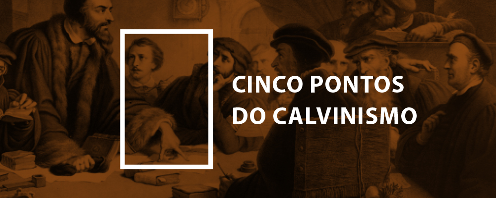 Cinco Pontos do Calvinismo