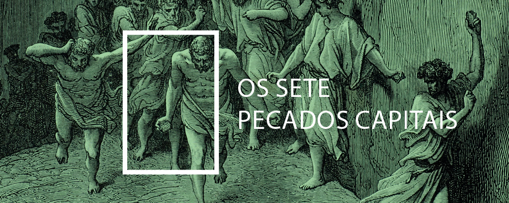 Características sobre os 7 pecados capitais