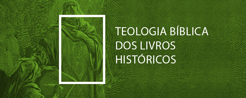 Teologia Bíblica nos Livros Históricos - Gaspar de Souza e James Hamilton Jr
