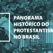 Panorama da História do Protestantismo no Brasil
