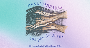 Deslumbradas: aos pés de Jesus – Fiel Mulheres 2024