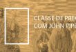 Classe de Pregação com John Piper