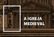A Igreja Medieval