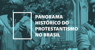 Panorama Histórico do Protestantismo no Brasil