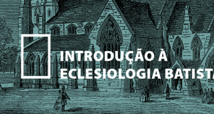 Introdução à Eclesiologia Batista
