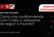 Como nos conformamos com Cristo e deixamos de seguir o mundo?