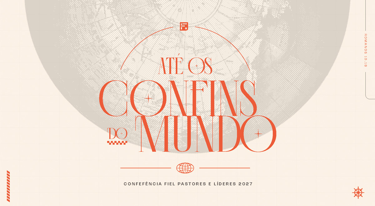 Até os confins do mundo - Fiel Pastores e Líderes 2027